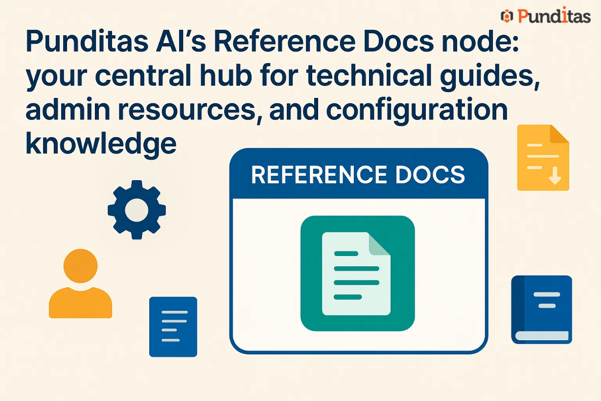 Punditas AI’s Reference Docs node: your central hub for technical ...